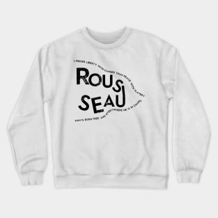 Jean-Jacques Rousseau Quote Crewneck Sweatshirt